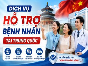 Dịch vụ hỗ trợ bệnh nhân tại Trung Quốc