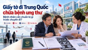 Giấy tờ đi Trung Quốc chữa bệnh ung thư