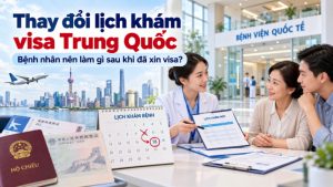Thay đổi lịch khám visa Trung Quốc