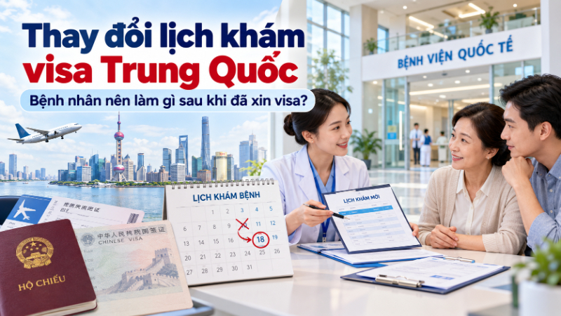 Thay đổi lịch khám visa Trung Quốc