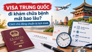 Visa Trung Quốc đi khám chữa bệnh mất bao lâu